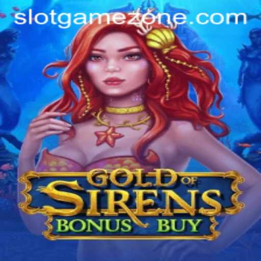 Discover the Thrilling World of GoldofSirensBonusBuy in Gamezone